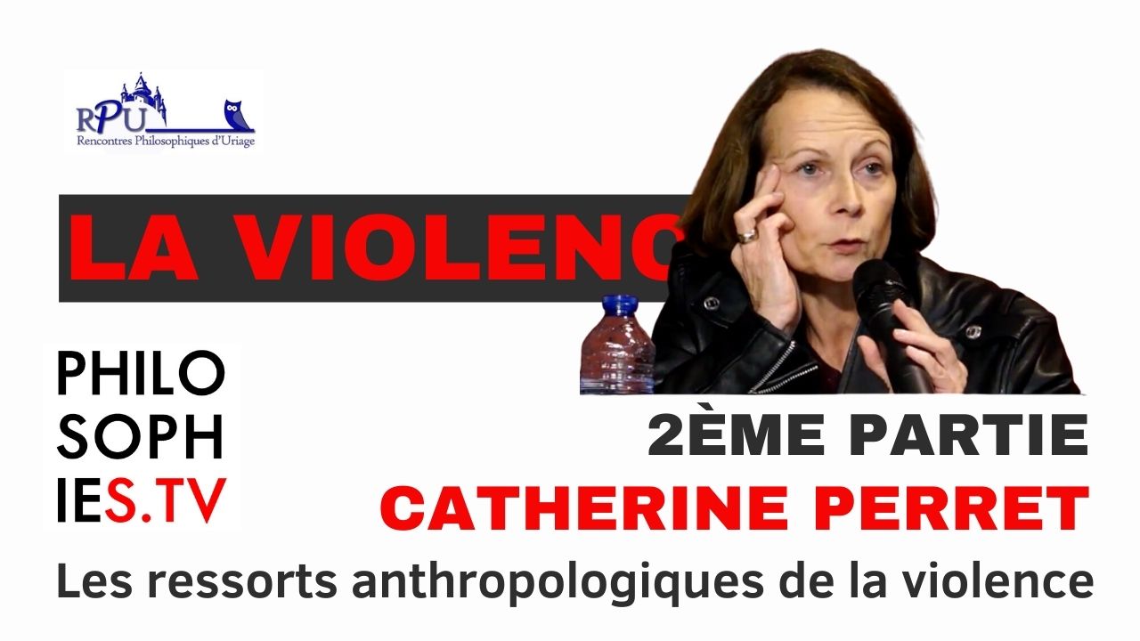 Les ressorts anthropologiques de la violence 2/2