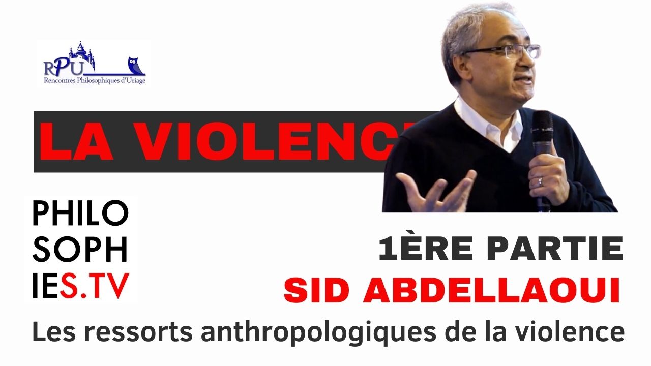 Les ressorts anthropologiques de la violence 1/2