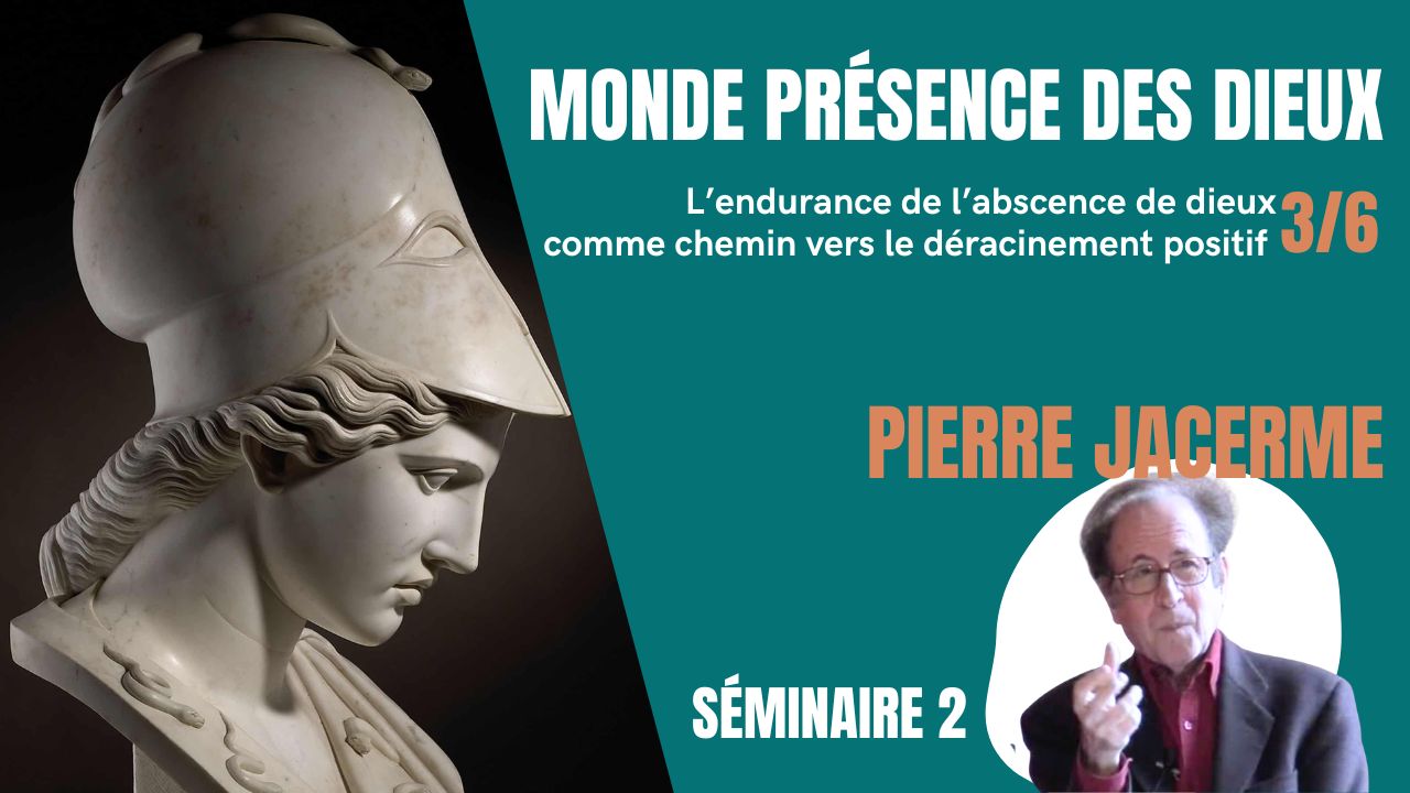 L'endurance de l'absence du dieu comme chemin vers un déracinement positif 3/6