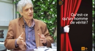 Qu'est-ce qu'un homme de vérité ?